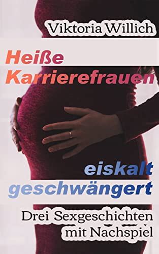 geschwängert sexgeschichten|Schwanger Geschichten ⋆ Sexgeschichten & Fickgeschichten